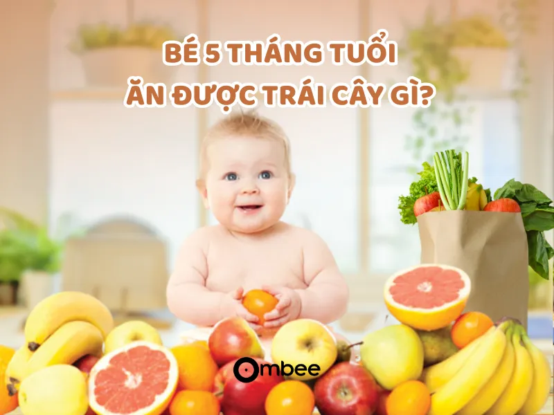 be-5-thang-an-duoc-trai-cay-gi