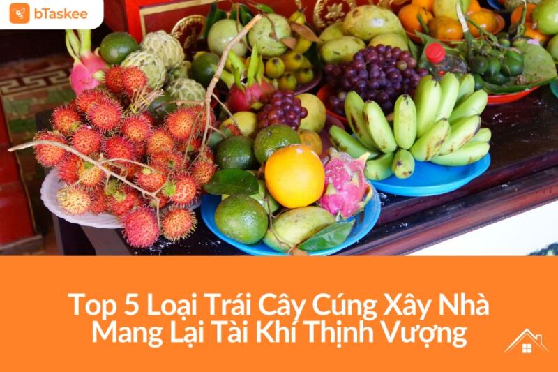 5 Loại Trái Cây Cúng Động Thổ Mang Lại May Mắn Và Ý Nghĩa Phong Thủy