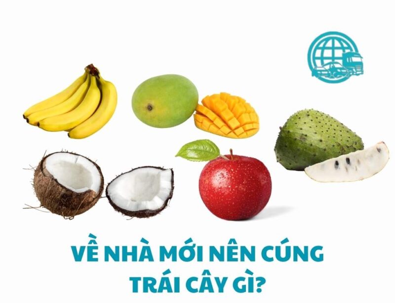 Nên Cúng Trái Cây Gì Khi Về Nhà Mới Chuẩn Phong Thủy 2024